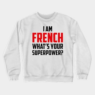 I'm French What's Your Superpower Black Crewneck Sweatshirt